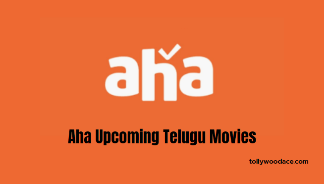 Aha Upcoming Telugu Movies 2021